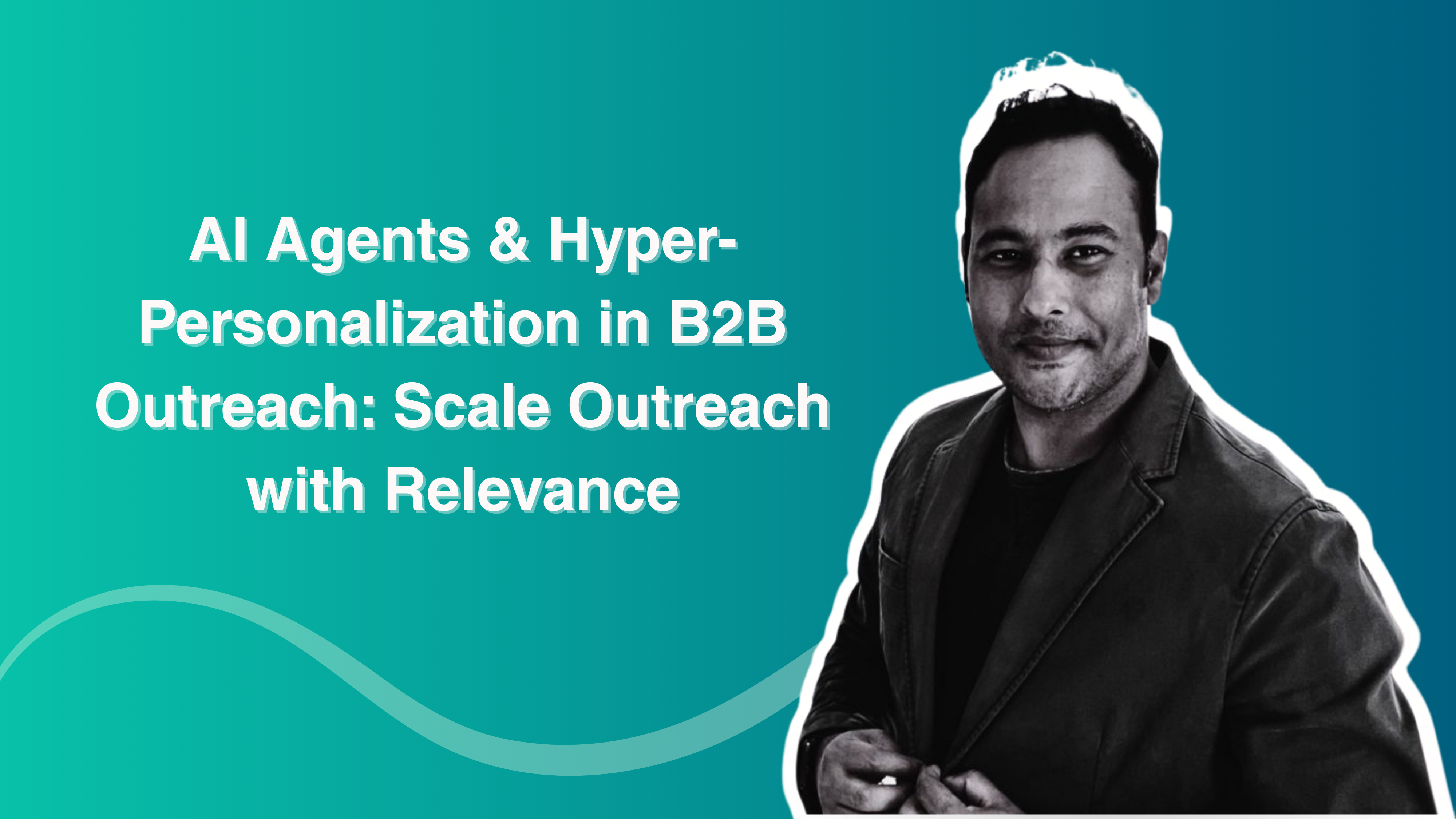 AI Agents & Hyper-Personalization in B2B Outreach: Scale Outreach with Relevance